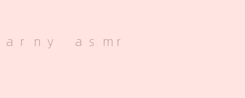 arny asmr